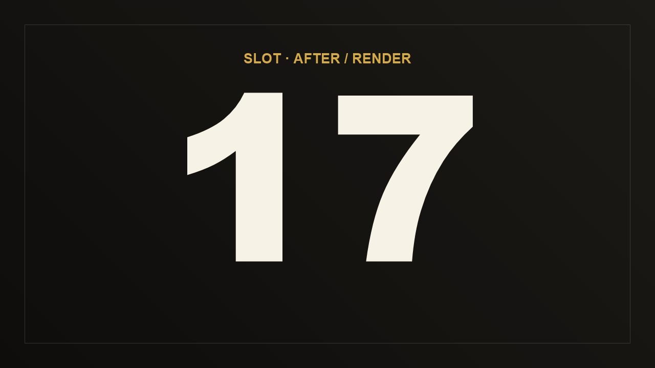 Position 17 — after / render
